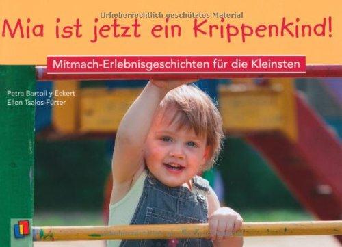 Mia ist jetzt ein Krippenkind!: Mitmach-Erlebnisgeschichten für die Kleinsten