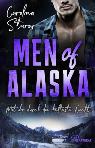 Men of Alaska - Mit dir durch die kälteste Nacht: Prickelnder Liebesroman mit geheimnisvollem Eishockey-Profi