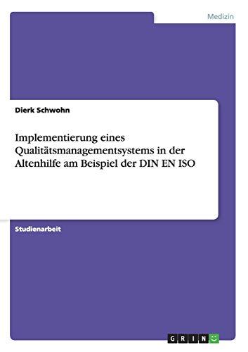 Implementierung eines Qualitätsmanagementsystems in der Altenhilfe am Beispiel der DIN EN ISO