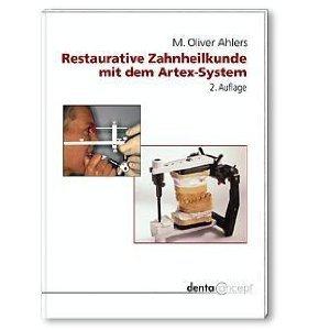 Restaurative Zahnheilkunde mit dem Artex-System: Einsatz von Gesichtsbogen, Kieferrelationsbestimmung und Artikulator zur individualisierten Therapie