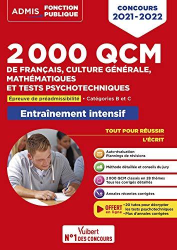 2.000 QCM de français, culture générale, mathématiques et tests psychotechniques : épreuve de préadmissibilité, catégories B et C : entraînement intensif, concours 2021-2022