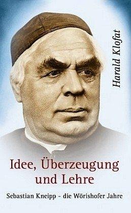 Idee, Überzeugung und Lehre - Sebastian Kneipp