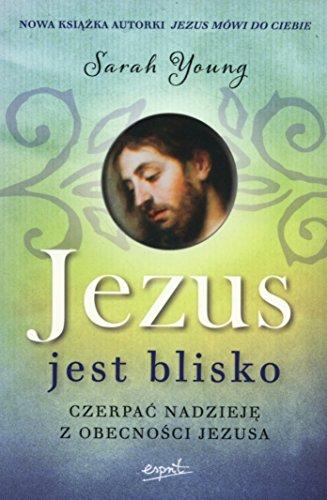 Jezus jest blisko: Czerpac nadzieje z obecnosci Jezusa