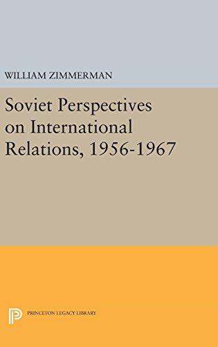 Soviet Perspectives on International Relations, 1956-1967 (Studies of the Harriman Institute, Columbia University)