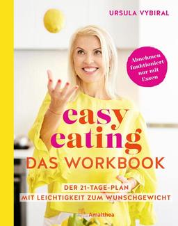 easy eating – Das Workbook: Der 21-Tage-Plan: Mit Leichtigkeit zum Wunschgewicht