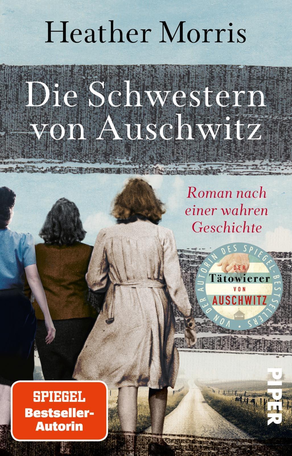 Die Schwestern von Auschwitz: Roman nach einer wahren Geschichte | Holocaust-Biografie von der Autorin des SPIEGEL-Bestsellers »Der Tätowierer von Auschwitz« jetzt im Taschenbuch