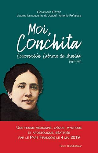 Moi, Conchita Conception Cabrera de Armida (1894-1937) : une femme mexicaine, laïque, mystique et apostolique, béatifiée par le pape François le 4 mai 2019