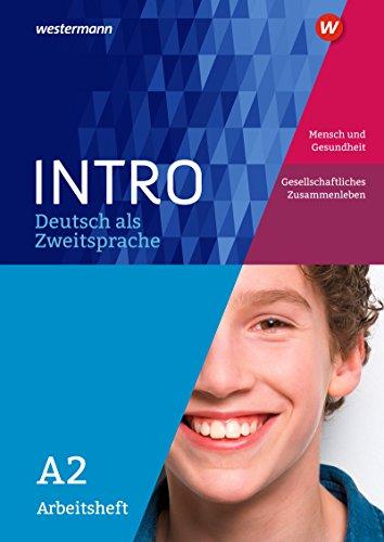 INTRO Deutsch als Zweitsprache: Arbeitsheft A2: Mensch und Gesundheit / Ges. Zusammenleben