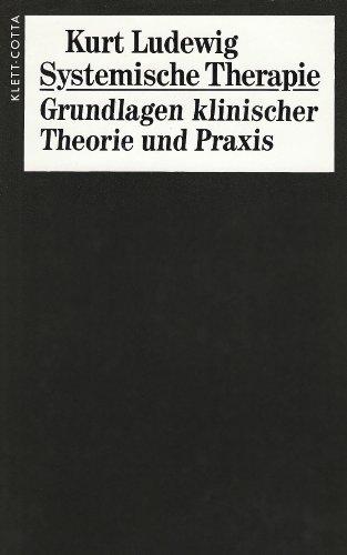 Systemische Therapie. Grundlagen klinischer Theorie und Praxis