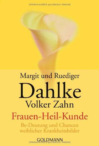 Frauen - Heil - Kunde: Be-Deutung und Chancen weiblicher Krankheitsbilder