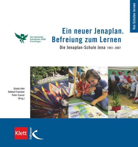 Ein neuer Jenaplan. Befreiung zum Lernen: Die Jenaplan-Schule Jena 1991-2007