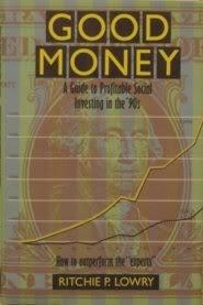 Good Money: A Guide to Profitable Social Investing in the '90s