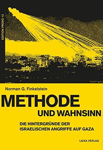 Methode und Wahnsinn: Die Hintergründe der israelischen Angriffe auf Gaza (EDITION PROVO)