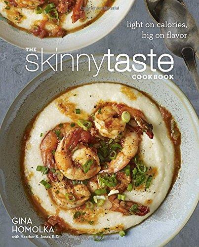 The Skinnytaste Cookbook: Light on Calories, Big on Flavor