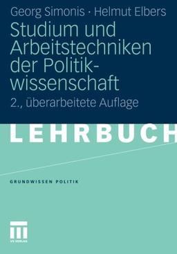 Studium und Arbeitstechniken der Politikwissenschaft (Grundwissen Politik) (German Edition), 2. Uberarbeitete Auflage