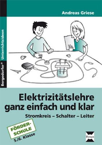 Elektrizitätslehre ganz einfach und klar: Stromkreis, Schalter, Leiter, 5. und 6. Klasse Förderschule