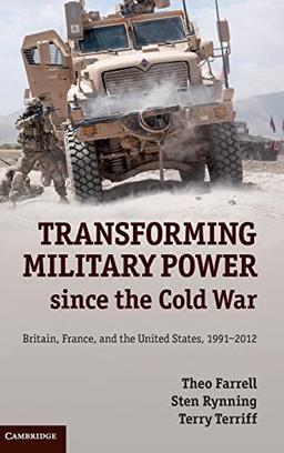 Transforming Military Power since the Cold War: Britain, France, and the United States, 1991–2012