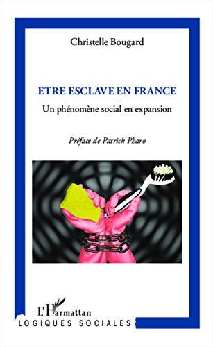 Etre esclave en France : un phénomène social en expansion