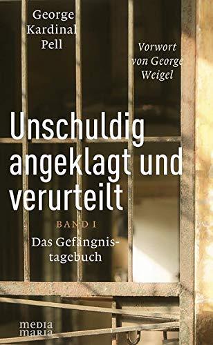 Unschuldig angeklagt und verurteilt: Das Gefängnistagebuch - Band 1: Das Gefängnistagebuch - Band I