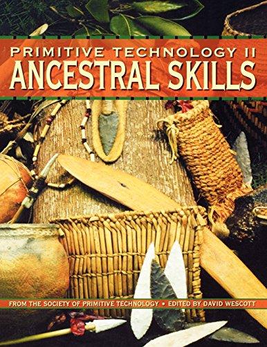 Primitive Technology II - Ancestral Skills: Ancestral Skills - From the Society of Primitive Technology