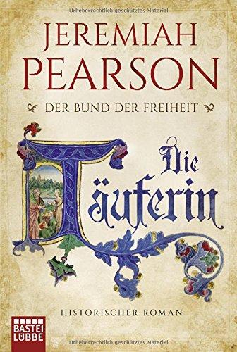 Die Täuferin: Der Bund der Freiheit. Historischer Roman (Freiheitsbund-Saga, Band 1)