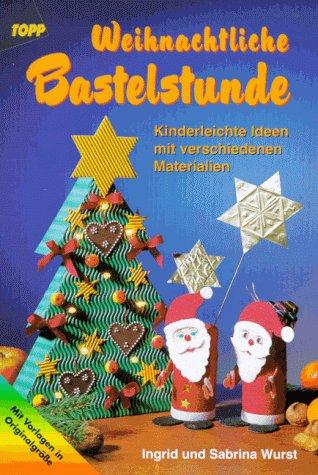 Weihnachtliche Bastelstunde. Kinderleichte Ideen mit verschiedenen Materialien.