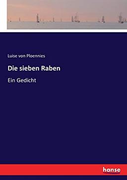 Die sieben Raben: Ein Gedicht