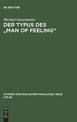 Der Typus des "man of feeling": Studien zum sentimentalen Roman des 18. Jahrhunderts in England (Studien zur englischen Philologie. Neue Folge, 16, Band 16)