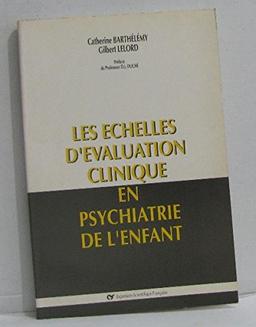 Les Echelles d'évaluation clinique en psychiatrie de l'enfant