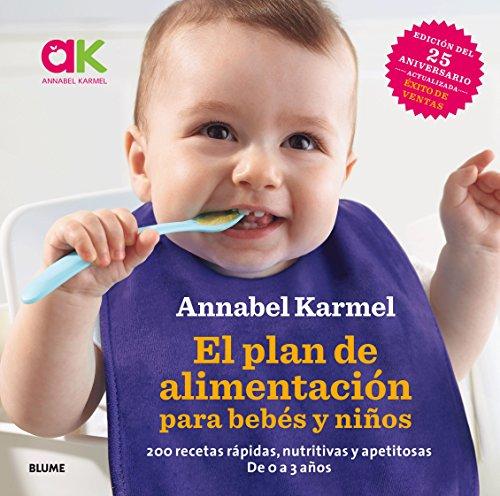 El plan de alimentación para bebés y niños : 200 recetas rápidas, nutritivas y apetitosas