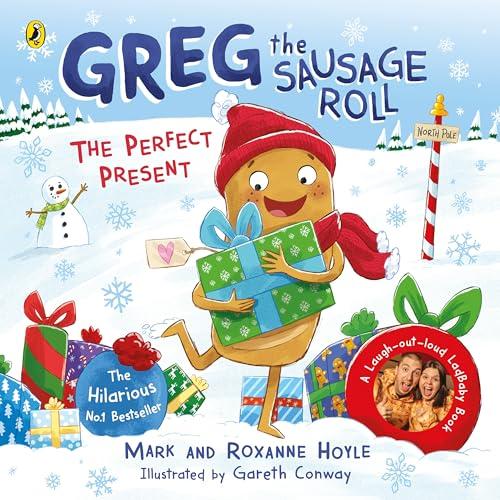 Greg the Sausage Roll: The Perfect Present: Discover Greg’s brand new festive adventure