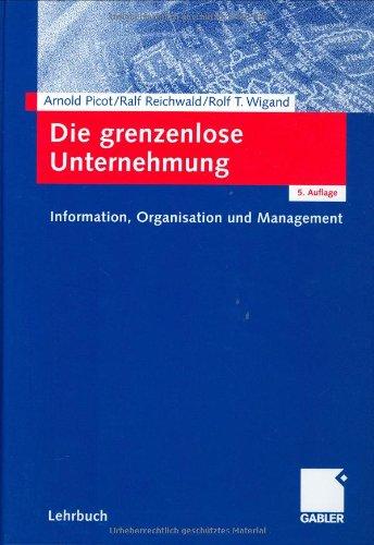 Die grenzenlose Unternehmung: Information, Organisation und Management. Lehrbuch zur Unternehmensführung im Informationszeitalter