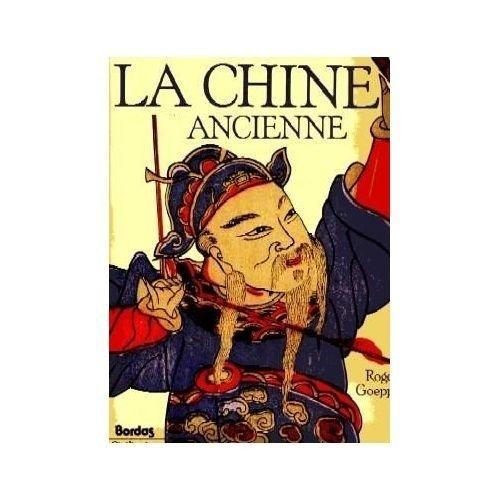 La Chine ancienne : l'histoire et la culture de l'empire du Milieu