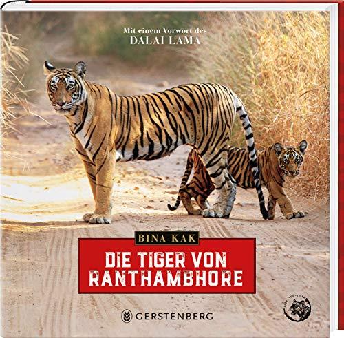 Die Tiger von Ranthambhore: Mit einem Vorwort des Dalai Lama