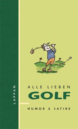 Alle lieben Golf: Humor & Satire