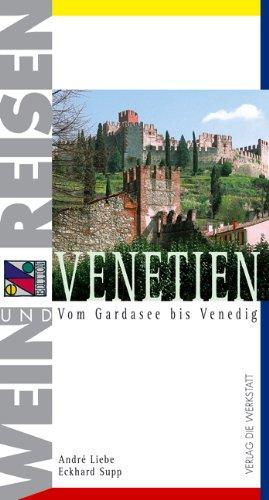 Wein und Reisen. Venetien. Vom Gardasee bis Venedig