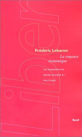 La croyance économique : les économistes entre science et politique