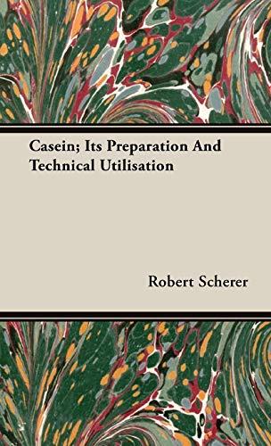 Casein; Its Preparation And Technical Utilisation