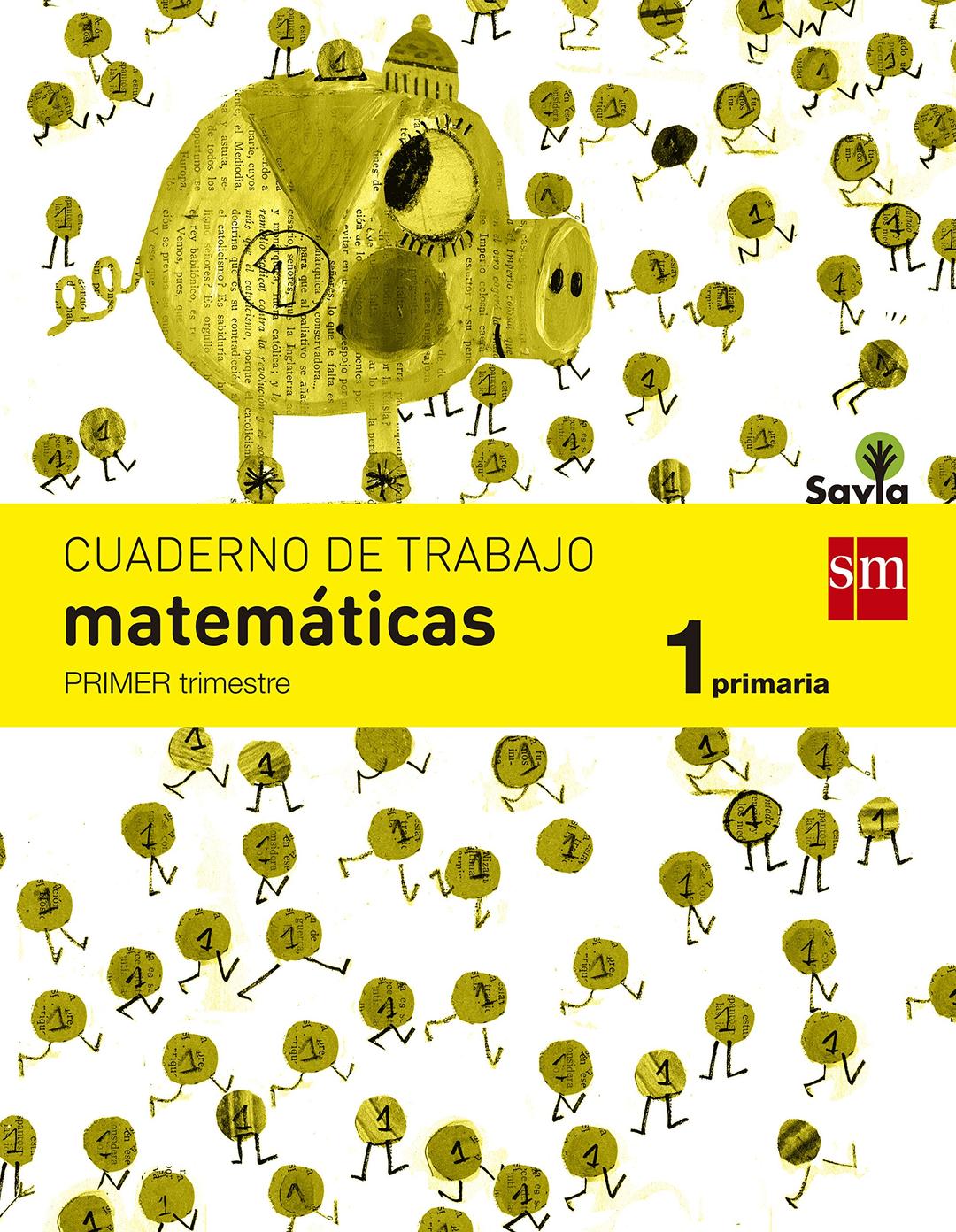 Cuaderno de matemáticas. 1 Primaria, 1 Trimestre. Savia