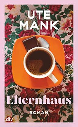 Elternhaus: Roman | »Wo Nostalgie aufhört, fängt Ute Manks Erzählkunst an, so nah, so traurig-schön, dass man sich gern darin verliert.« Sandra Lüpkes