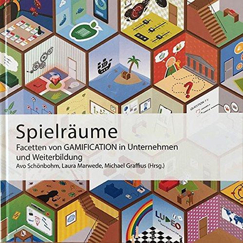 Spielräume - Facetten von Gamification in Unternehmen und Weiterbildung (Edition EMF)