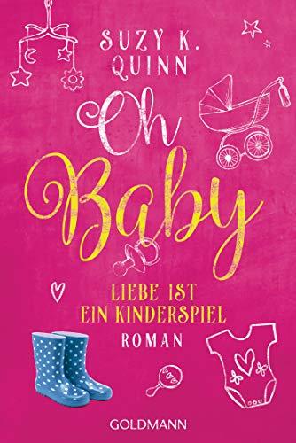 Oh Baby. Liebe ist ein Kinderspiel: Oh Baby 2 - Roman