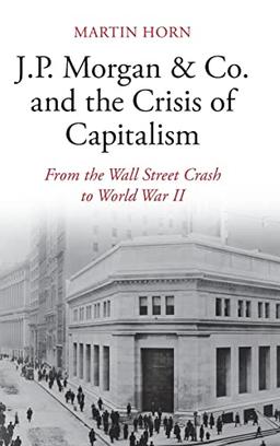 J.P. Morgan & Co. and the Crisis of Capitalism: From the Wall Street Crash to World War II