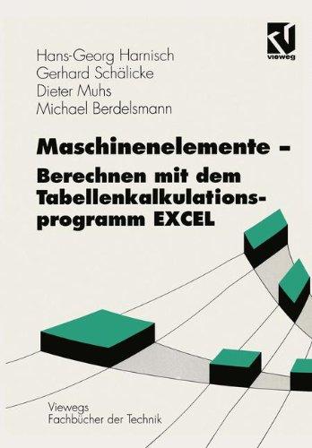 Maschinenelemente - Berechnen mit dem Tabellenkalkulationsprogramm Excel (Viewegs Fachbücher der Technik)