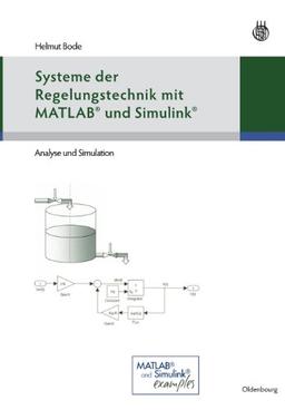 Systeme der Regelungstechnik mit MATLAB und Simulink: Analyse und Simulation