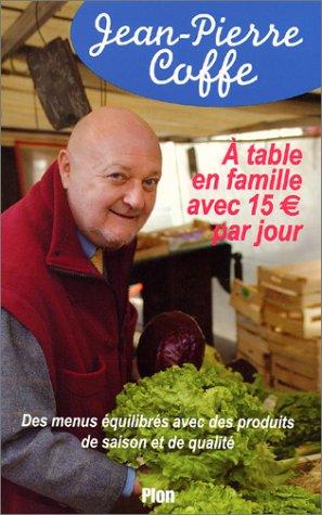 A table en famille avec 15 euros par jour : des menus équilibrés avec produits de saison et de qualité