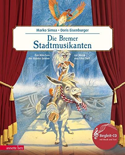 Die Bremer Stadtmusikanten: Das Märchen der Brüder Grimm zur Musik von Erke Duit (mit CD) (Musikalisches Bilderbuch mit CD)