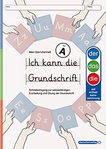 Ich kann die Grundschrift Teil A - Ausgabe mit Artikelkennzeichnung: Mein Sternchenheft: Schreiblehrgang zur selbstständigen Erarbeitung und Übung der Grundschrift mit herausnehmbarer Anlauttabelle