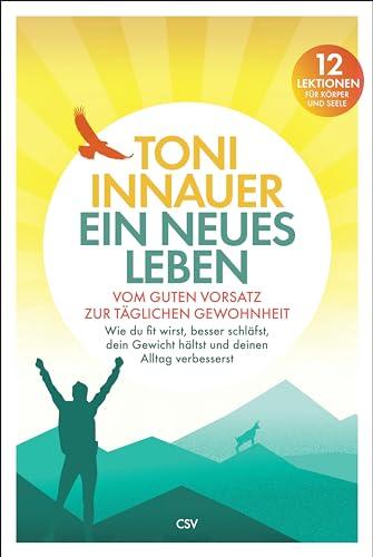 Ein neues Leben: Vom guten Vorsatz zur täglichen Gewohnheit. Wie du fit wirst, besser schläfst, dein Gewicht hältst und deinen Alltag verbesserst. 12 Lektionen für Körper und Seele