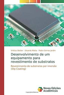 Desenvolvimento de um equipamento para revestimento de substratos: Revestimento de substratos por imersão (Dip Coating)